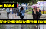 Meteorolojiden kuvvetli yağış uyarısı!
