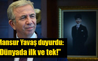 Mansur Yavaş duyurdu: Dünyada ilk ve tek