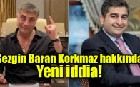Sezgin Baran Korkmaz hakkında yeni iddia