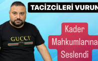 Tacizcileri Vurun Dedi, Kader Mahkumlarına Seslendi