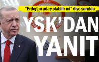 YSK’dan Erdoğan’ın adaylığıyla ilgili soruya yanıt