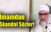 İmamdan skandal sözler