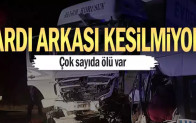 Ardı arkası kesilmiyor… Çok sayıda ölü var