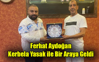 Ferhat Aydoğan Kerbela Yasak ile Bir Araya Geldi