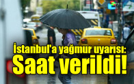 İstanbul’a yağmur uyarısı:  Saat verildi!