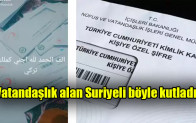 Vatandaşlık alan Suriyeli böyle kutladı