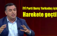 İYİ Parti Barış Yarkadaş için harekete geçti