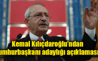 Kemal Kılıçdaroğlu’ndan Cumhurbaşkanı adaylığı açıklaması