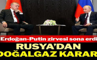 Erdoğan-Putin görüşmesi sona erdi! Rusya’dan doğalgaz kararı…