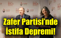 Zafer Partisi’nde istifa depremi