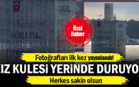 Kız Kulesi yerinde duruyor…
