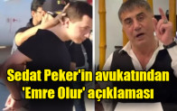 Sedat Peker’in avukatından ‘Emre Olur’ açıklaması