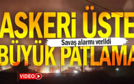 Askeri üste büyük patlama