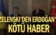 Zelenski’den Erdoğan’a kötü haber