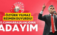 ÖZTÜRK YILMAZ RESMEN DUYURDU! 13. CUMHURBAŞKANLIĞINA ADAYIM