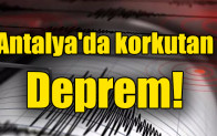 Antalya’da korkutan deprem