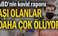 ABD’nin kovid raporu: Aşı olanlar daha çok ölüyor