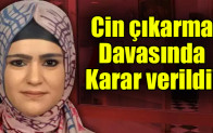 Cin çıkarma davasında karar verildi