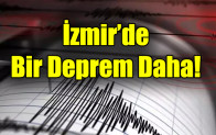 İzmir’de  Bir Deprem Daha!