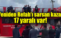 Yeniden Refah’ı sarsan kaza: 17 yaralı var