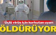 “Üçlü virüs ölümcül olabilir”