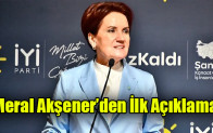 Meral Akşener’den İlk Açıklama!