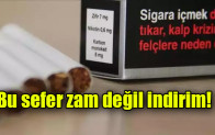 Bu sefer zam değil indirim