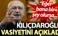 SADAT olayından sonra Kılıçdaroğlu acilen vasiyetini açıkladı