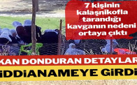 7 kişinin öldüğü kavganın nedeni ortaya çıktı