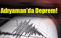 Adıyaman’da Deprem!