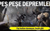 Peş Peşe Depremler!..