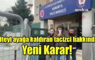 Siteyi ayağa kaldıran tacizci hakkında yeni karar