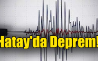Hatay’da Deprem!