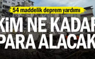 54 maddelik deprem yardımı… Kim ne kadar para alacak…