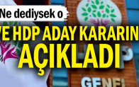 Ve HDP aday kararını açıkladı