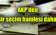 AKP’den bir seçim hamlesi daha