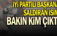 İYİ Partili başkana saldıran isim bakın kim çıktı