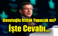Davutoğlu İttifak Yapacak mı? İşte Cevabı…