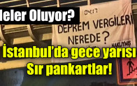 İstanbul’da gece yarısı sır pankartlar