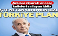 Netanyahu’nun Türkiye planı ortaya çıktı