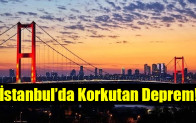 İstanbul’da korkutan deprem