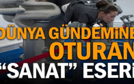 Dünya gündemine oturan “sanat” eseri
