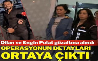 Dilan Polat ve Engin Polat çiftine operasyonun detayları ortaya çıktı