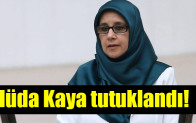 Hüda Kaya tutuklandı