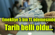 Emekliye 5 bin TL ödemesinde tarih belli oldu