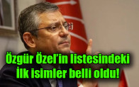 Özgür Özel’in listesindeki ilk isimler belli oldu