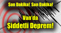 Van’da korkutan deprem