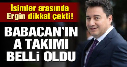 Babacan’ın A takımı belli oldu