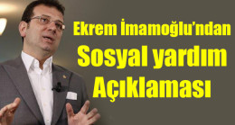 Ekrem İmamoğlu’ndan sosyal yardım açıklaması