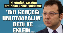 İmamoğlu’ndan iki günlük yasağın ardından önemli açıklama